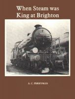 When Steam Was king At Brighton