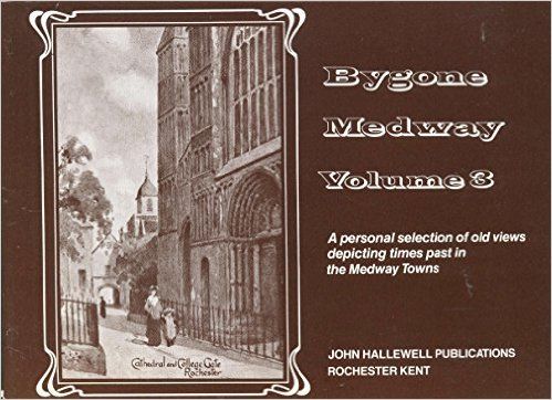 Bygone Medway: Album of Old Postcard Views of Medway: v. 3