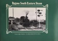 Bygone South Eastern Steam - Volume Four: Closed Branch Lines